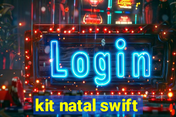 kit natal swift